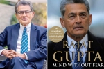 Indian American Businessman Rajat Gupta, Indian American Businessman Rajat Gupta, indian american businessman rajat gupta tells his side of story in his new memoir mind without fear, Goldman sachs