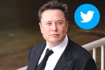 Elon Musk updates, Twitter, elon musk takes a complete control over twitter, San francisco