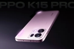 Oppo K15 Pro Series features, Oppo K15 Pro Series specifications, oppo k15 pro series to be launched in india, Running Oppo K15 Pro Series features, Oppo K15 Pro Series specifications, oppo k15 pro series to be launched in india, Running