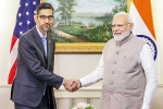 Sundar Pichai, Sundar Pichai latest breaking, sundar pichai briefs modi about google investments, Investment